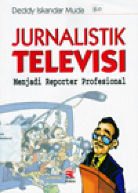 JURNALISTIK TELEVISI: Menjadi Reporter Profesional