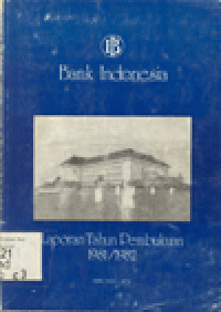 BANK INDONESIA: LAPORAN TAHUN PEMBUKUAN 1981/1982