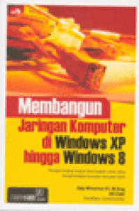 MEMBANGUN JARINGAN KOMPUTER DI WINDOWS XP HINGGA WINDOWS 8