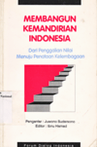 MEMBANGUN KEMANDIRIAN INDONESIA : dari Penggalian Nilai Menuju Penataan Kelembagaan
