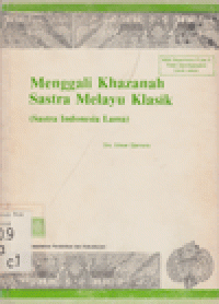 MENGGALI KHAZANAH SASTRA MELAYU KLASIK: SASTRA INDONESIA LAMA