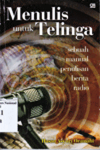 MENULIS untuk TELINGA : Sebuah Manual Penulisan Berita Radio