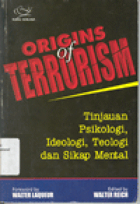 ORIGINS of TERRORISM : Tinjauan Psikologi, Ideologi, Teologi dan Sikap Mental