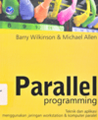 PARALLEL PROGRAMMING : Teknik dan Aplikasi Menggunakan Jaringan Workstation dan Komputer Paralel
