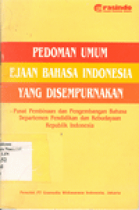 PEDOMAN UMUM EJAAN BAHASA INDONESIA : Pusat Pembinaan dan Pengembangan Bahasa Departemen Pendidikan dan Kebudayaan Republik Indonesia