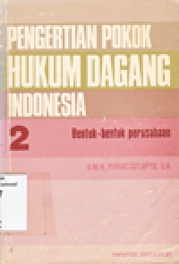 PENGERTIAN POKOK HUKUM DAGANG INDONESIA 2 : Bentuk-bentuk Perusahaan