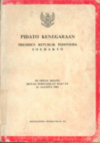 PIDATO KENEGARAAN PRESIDEN REPUBLIK INDONESIA SOEHARTO : Di Depan Sidang Dewan Perwakilan Rakyat 16 Agustus 1982