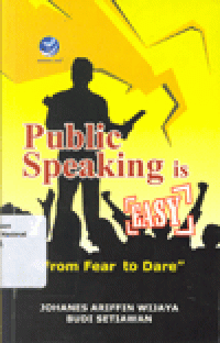 PUBLIC SPEAKING IS EASY : From Fear to Dare