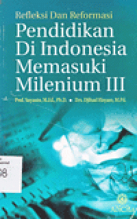 REFLEKSI DAN REFORMASI PENDIDIKAN DI INDONESIA MEMASUKI MILENIUM III