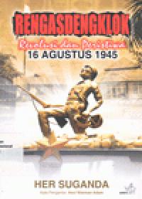 RENGASDENGKLOK : Revolusi dan Peristiwa 16 Agustus 1945