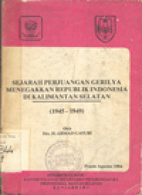 SEJARAH PERJUANGAN GERILYA MENEGAKKAN REPUBLIK INDONESIA DI KALIMANTAN SELATAN (1945-1949)