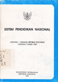 SISTEM PENDIDIKAN NASIONAL : UNDANG-UNDANG REPUBLIK INDONESIA NOMOR 2 TAHUN 1989