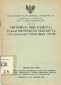 SURAT KEPUTUSAN MENTERI PENERANGAN REPUBLIK INDONESIA NO.33/KEP/MENPEN/1977 TENTANG PARTISIPASI PERS NASIONAL DALAM MENUNJANG SUKSESNYA PELAKSANAAN PEMILIHAN UMUM