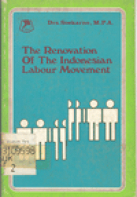 THE RENOVATION OF THE INDONESIA LABOUR MOVEMENT